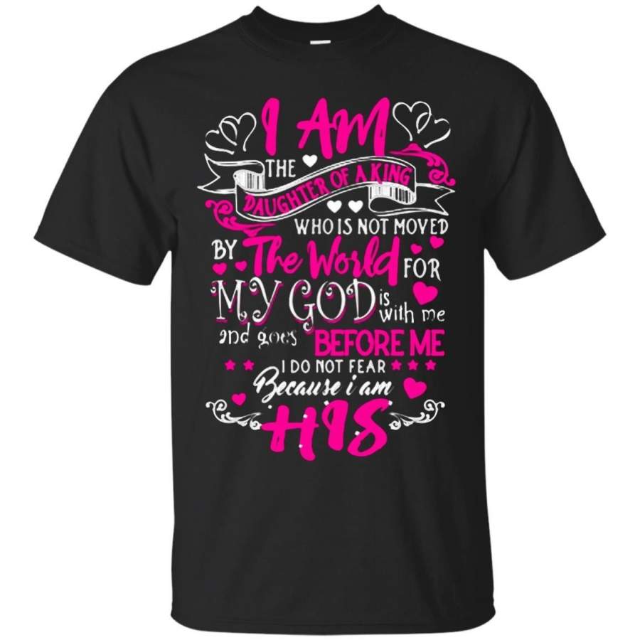 AGR Father s Day Papa T-shirts I Am Daughter Of A King Who Is Not Moved By The World My God Is With Me Shirts Hoodies Sweatshirts