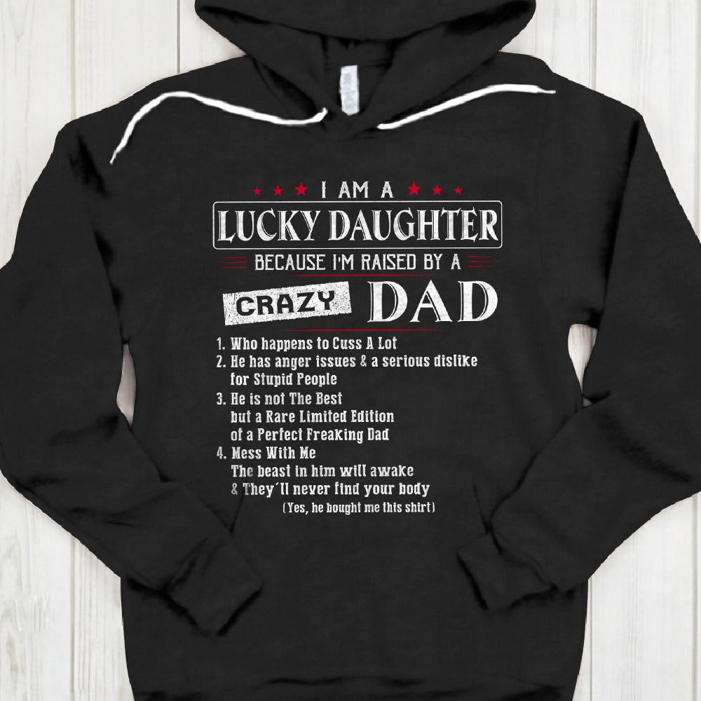 Personalized I Am A Lucky Daughter Because I Am Raise By A Freaking Crazy Dad Shirt Gift For Daughter