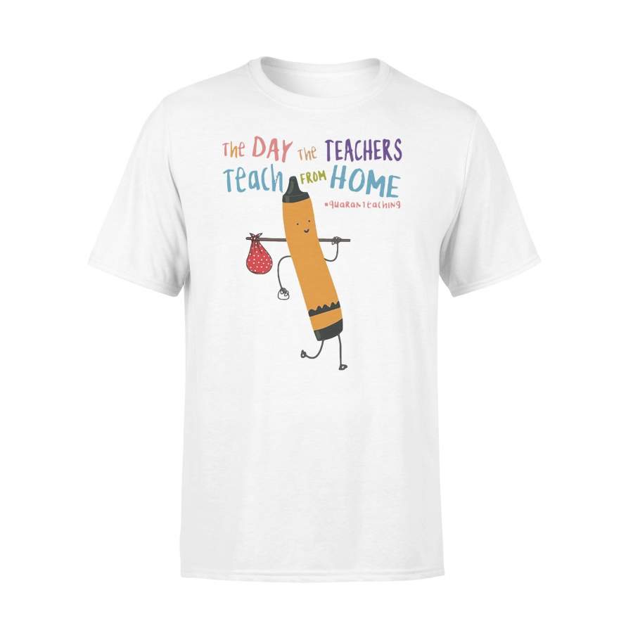 The Day The Teachers Teach From Home Quaranteaching T-shirt