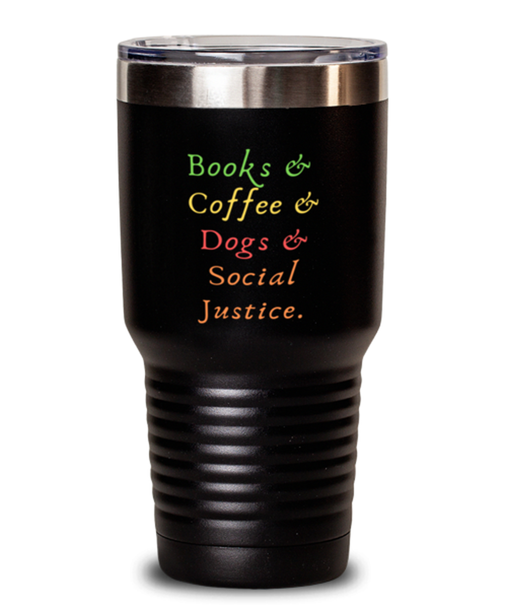 30 Oz Tumbler Stainless Steel Insulated  Funny Books & Coffee & Dogs & Social Justice