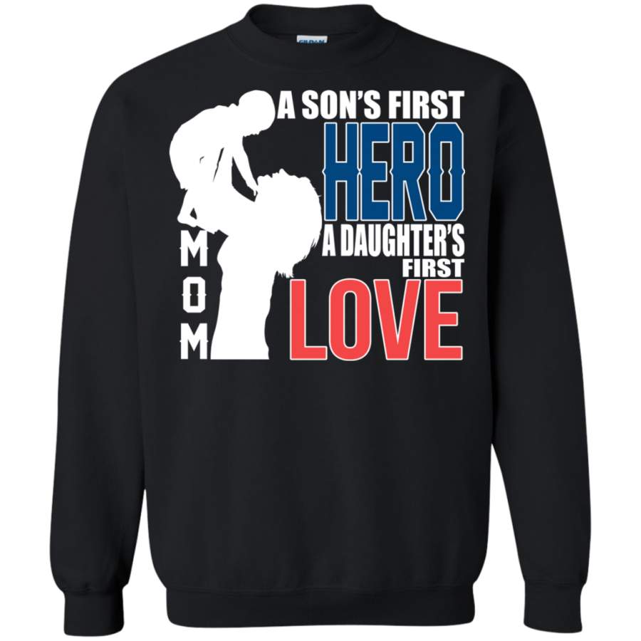 AGR Mom A Son’s first hero a Daughter’s first love t shirt Sweatshirt