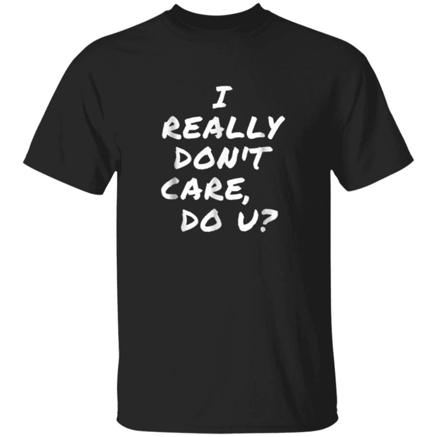 I Really Dont Care Do U Wife President News T Shirt