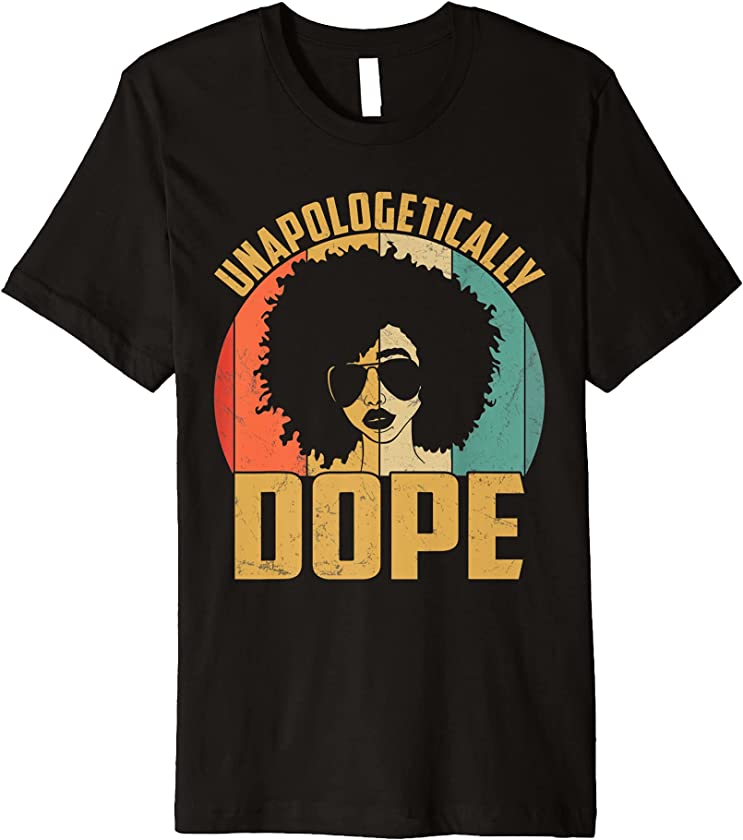 Unapologetically Dope Black Pride Melanin African American Premium T-Shirt