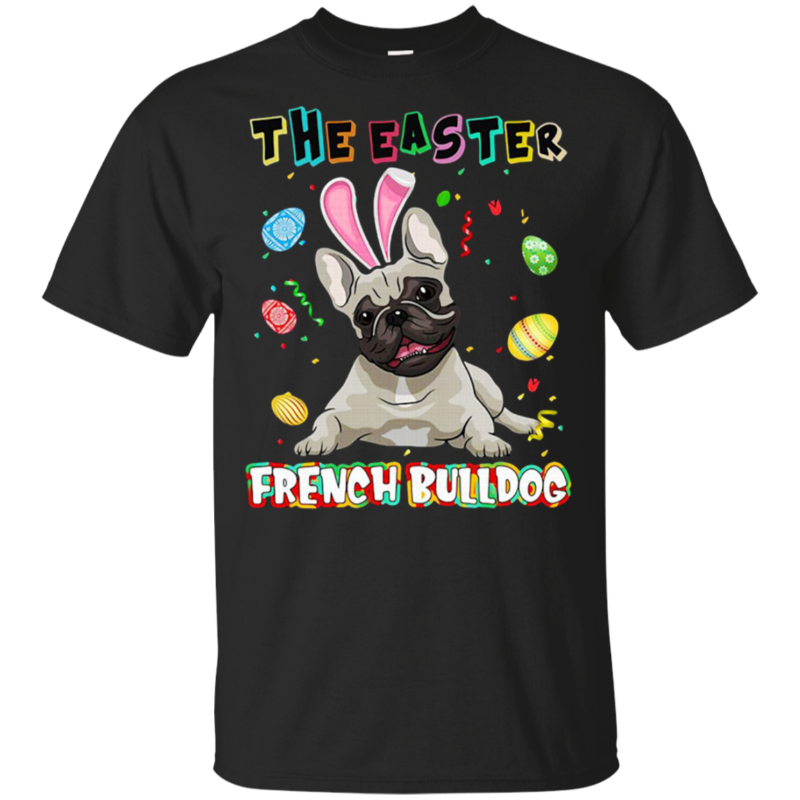 The Easter Bunny French Bulldog Eggs Shirt