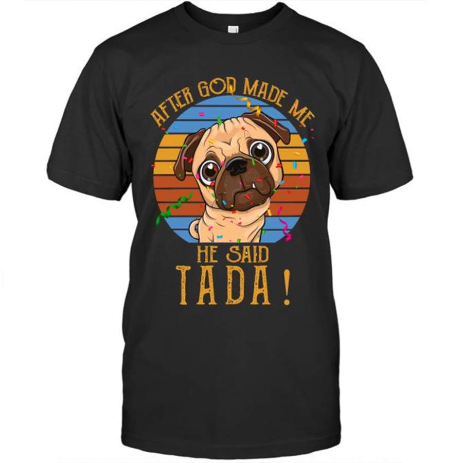 After God Made Me He Said Tada, Bulldog, Classic Vintage – Gildan Short Sleeve Shirt