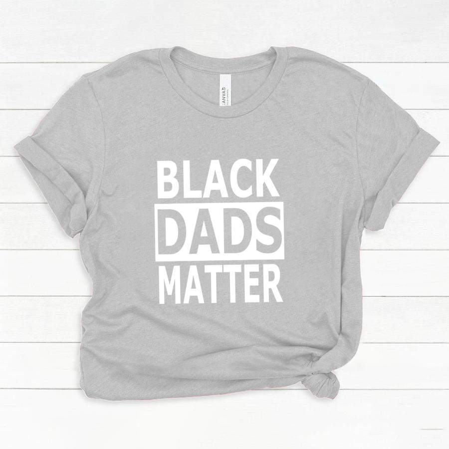 Fathers Day gift Black Dads Matter Shirt Black Lives Matter