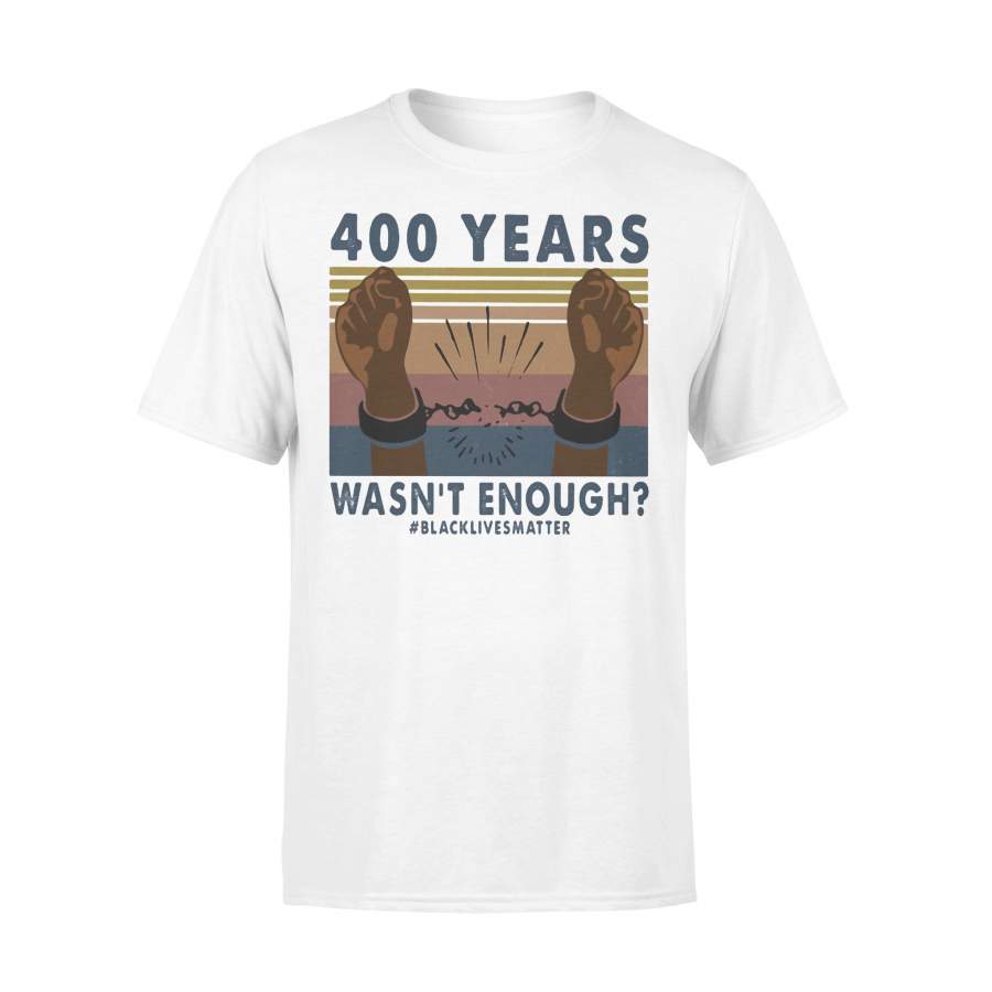 400 Years Wasn’t Enough Black Lives Matter Vintage Retro T-shirt