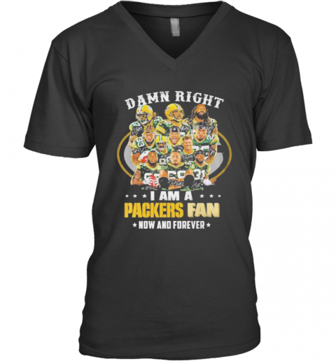 Green Bay Packers Damn Right I Am A Packers Fan Now And Forever 2021 V-Neck T-Shirt