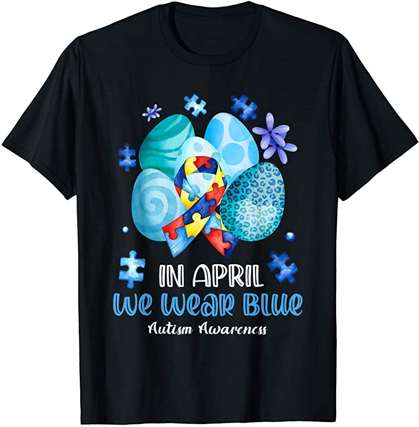 Blue Leopard Eggs Easter In April We Wear Blue Autism T-Shirt