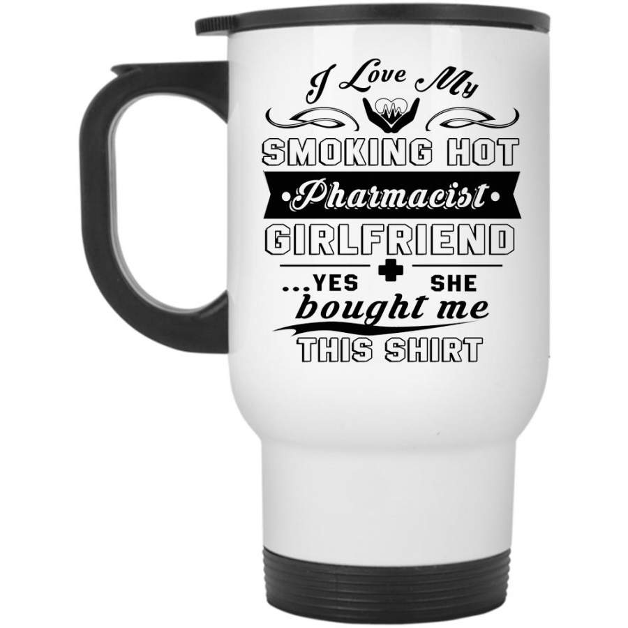 Cool Couple Travel Mug, I Love My Hot Pharmacist Girlfriend Mug