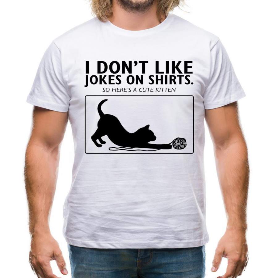 Don’t Like Jokes Here’s A Kitten Mens T-Shirt