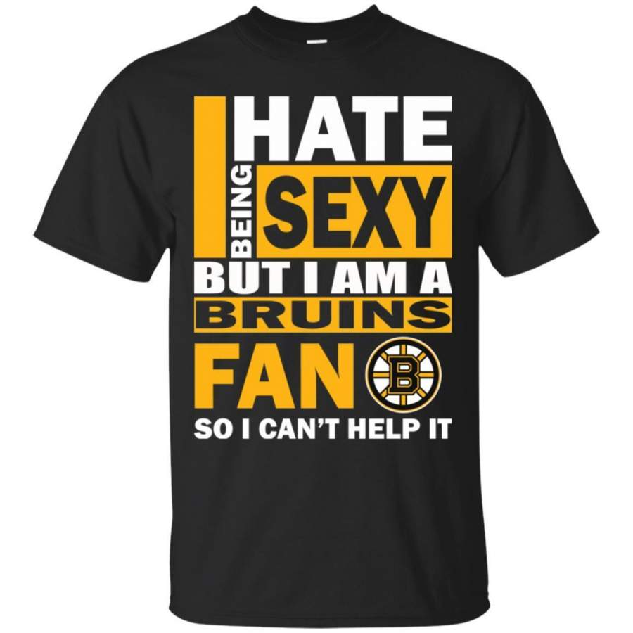 I Hate Being Sexy But I Am A Boston Bruins Fan T Shirt