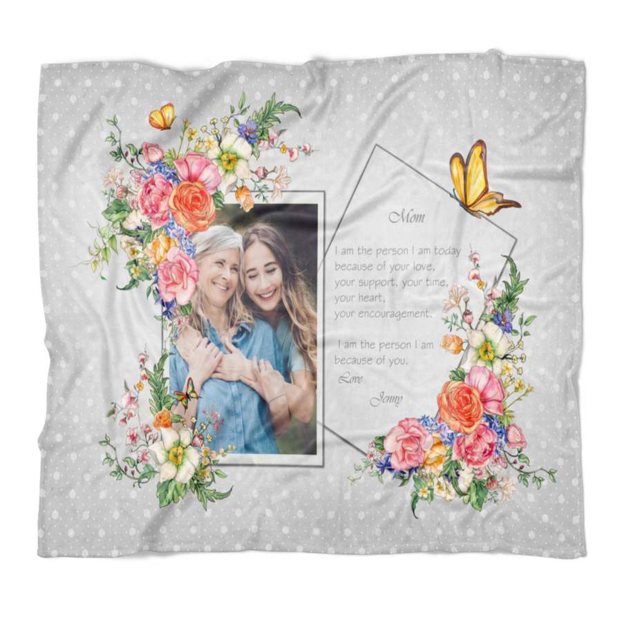 I Am A Person I Am Today Because Your Love Gift For Mom Blanket