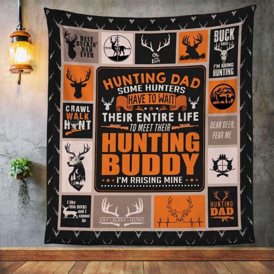 To My Dad Hunting Some Hunters Have To Wait Their Entire Life To Meet Their Hunting Buddy – Best Gift For Dad, Gift For Home Decor, Gift For Family  – Fleece Blanket