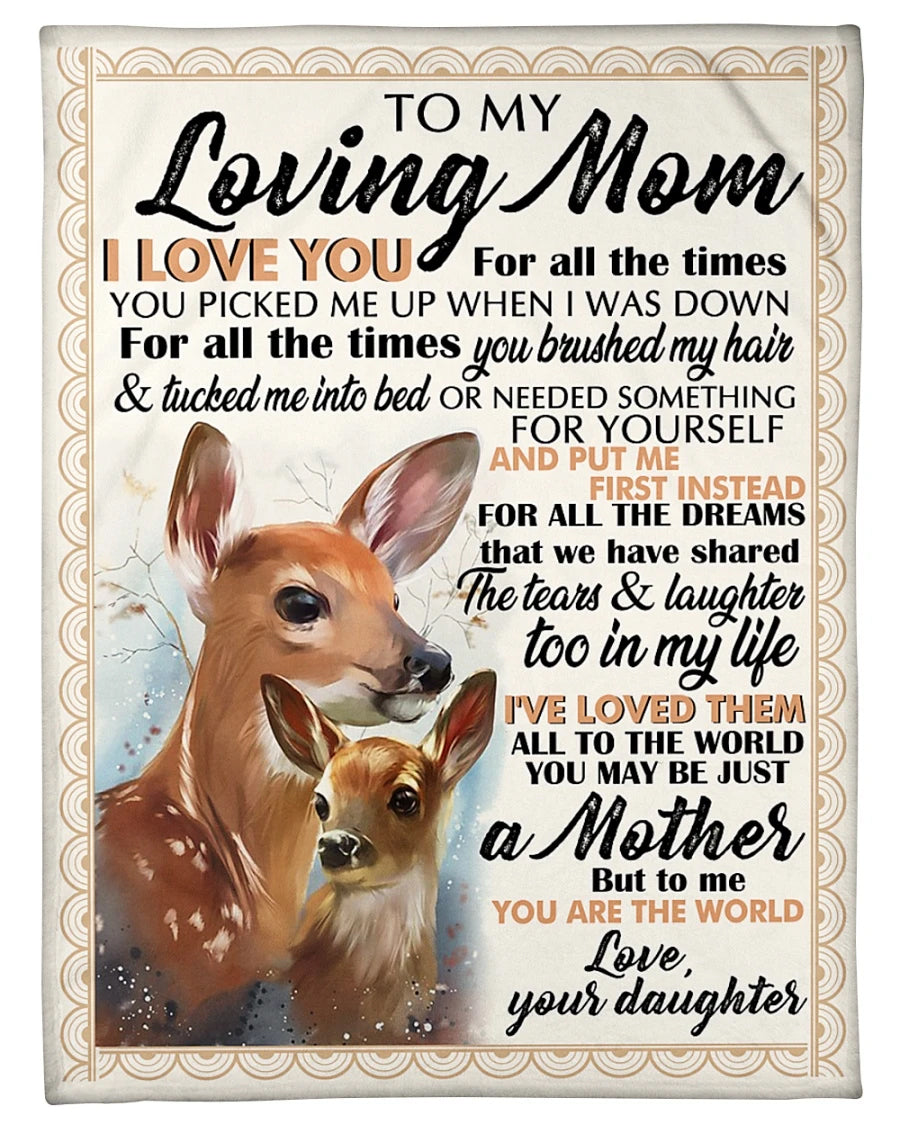 To My Loving Mom I Love You For All The Times You Picked Me Up When I Was Down, Deer Maternal Love Fleece Blanket Home Decor Bedding Couch Sofa Soft And Comfy Cozy Gift From Daughter