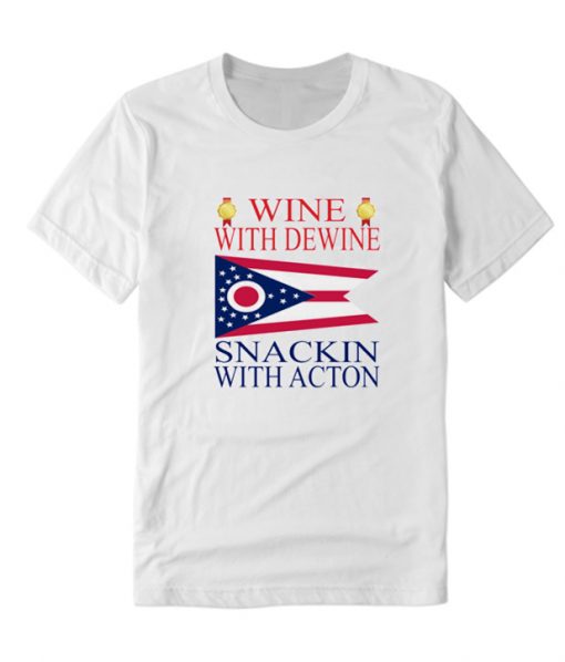 Wine with Dewine snackin with acton RS T-shirt