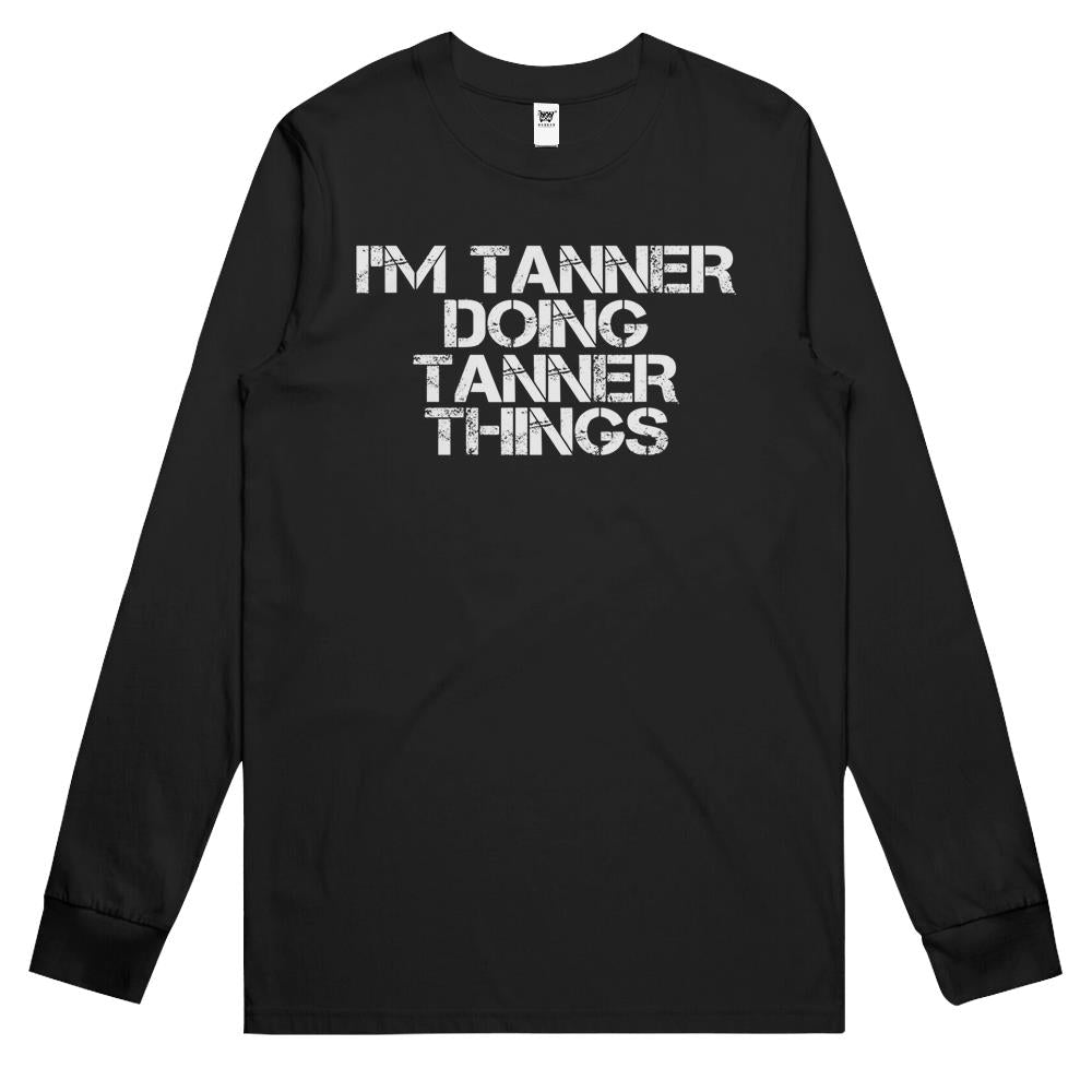 I’M Tanner Doing Tanner Things Funny Birthday Name Gift Idea Long Sleeve T Shirts