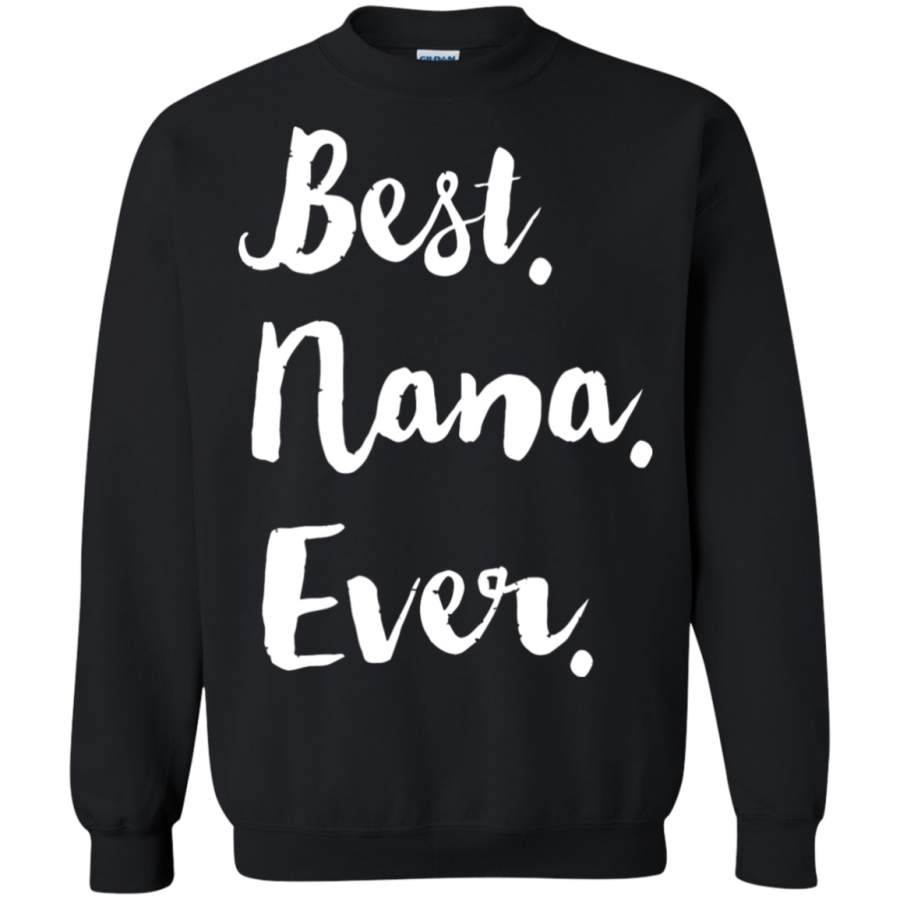 AGR Best Nana Ever Grandma Mother_s Day Sweatshirt