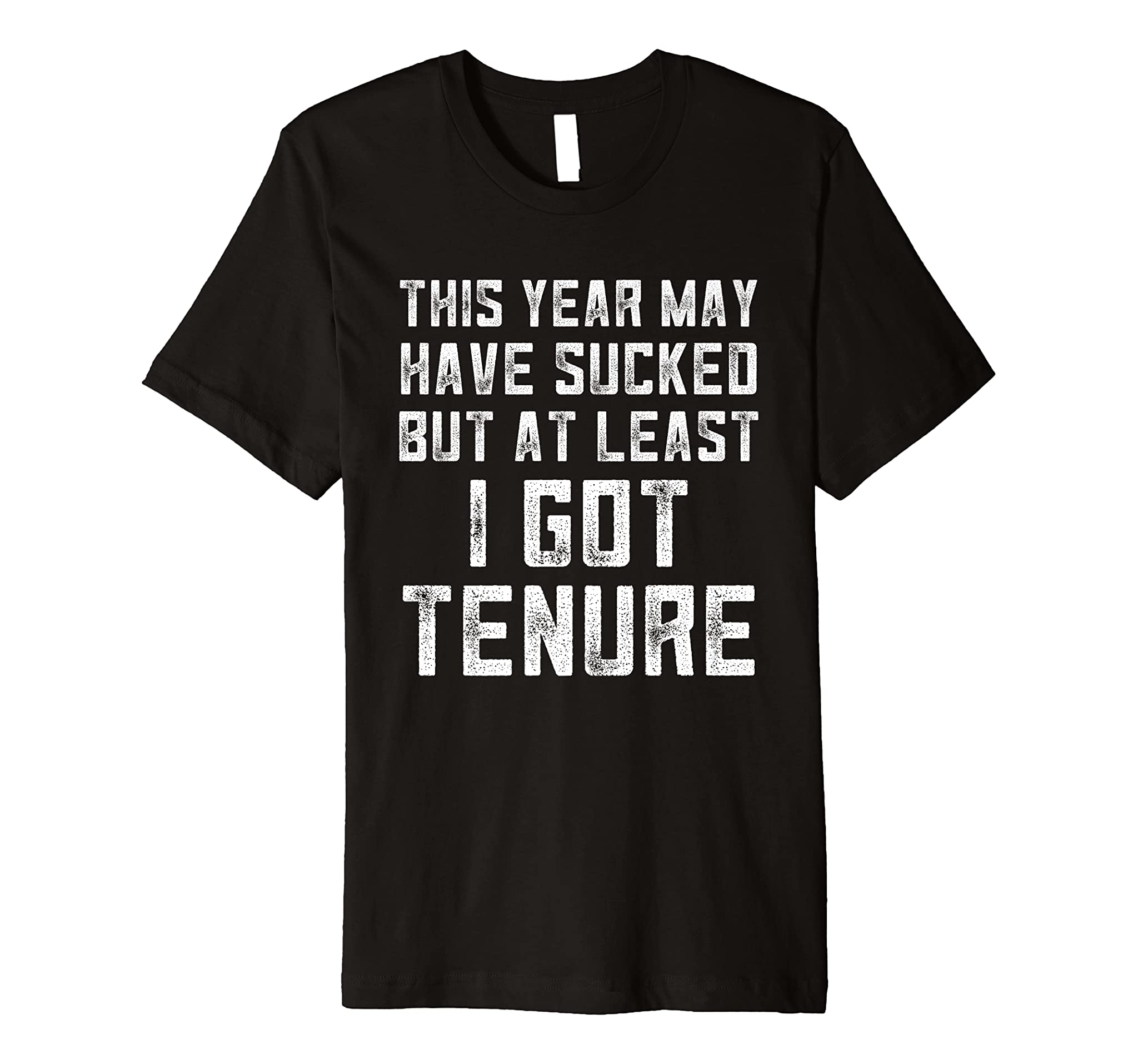 Teacher Tenure Christmas Gifts Tenured Professor 2020 Sucks Premium T-Shirt