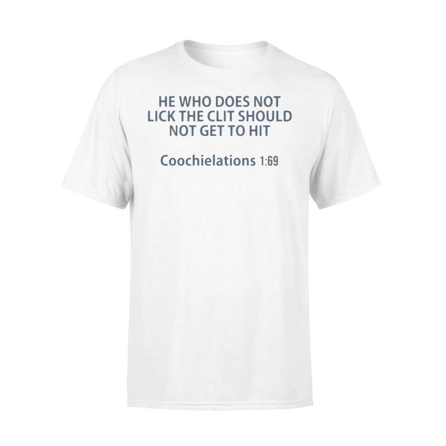 He Who Does Not Lick The Clit Should Not Get To Hit T-shirt