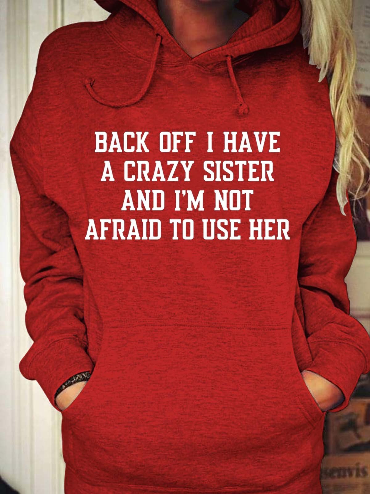 Women Back Off I Have A Crazy Sister Hoodie