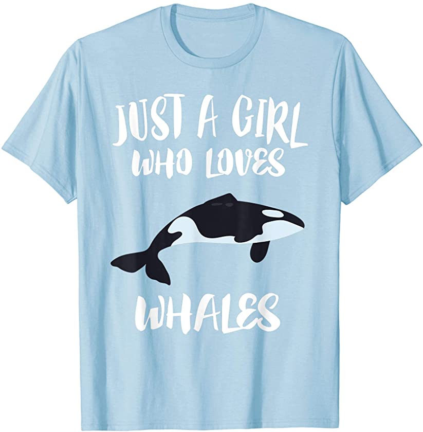 Just A Girl Who Loves Whales T-Shirt Ocean Killer Whale Gift