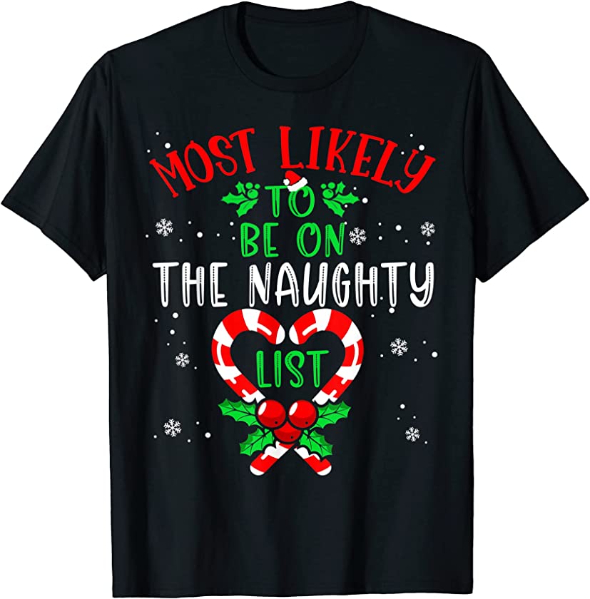 Most Likely To Christmas be on the naughty list Xmas candy T-Shirt