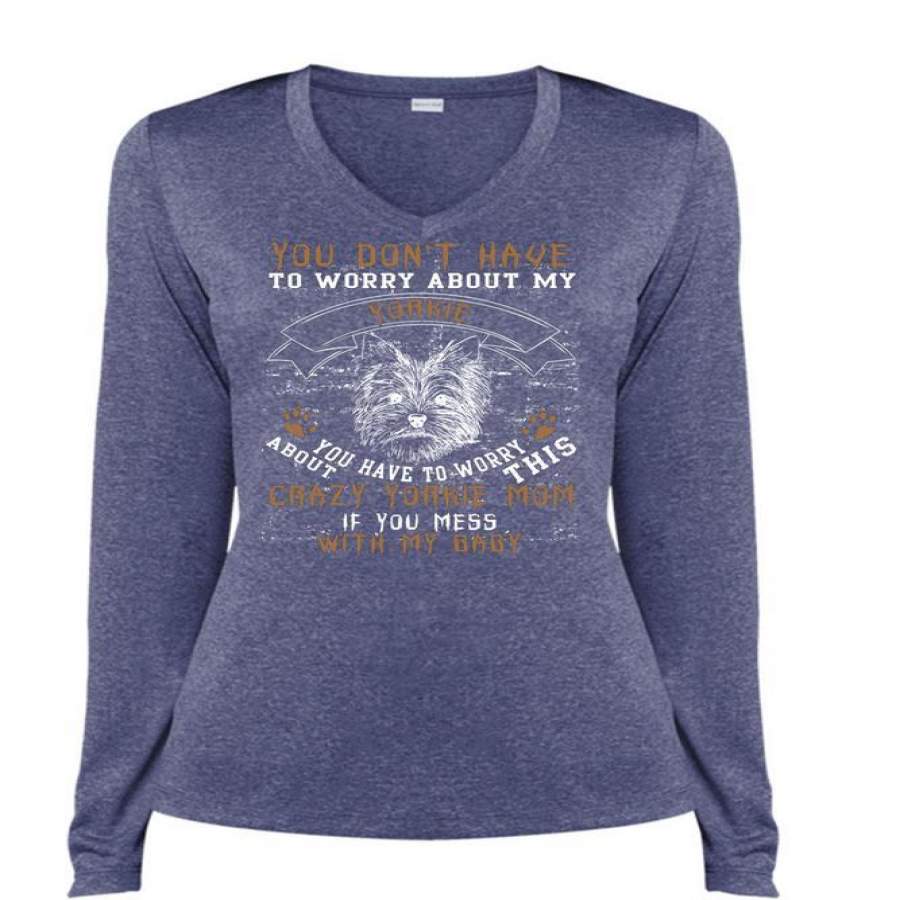 You Don’t Have To Worry About My Yorkie T Shirt, Mess With My Baby T Shirt, Cool Shirt (Ladies LS Heather V-Neck)