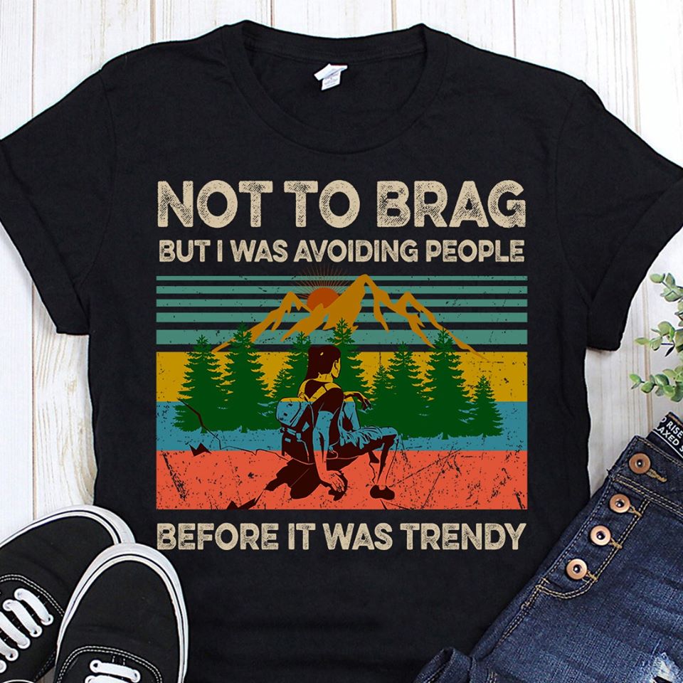 Not To Brag But I Was Avoiding People Before It Was Trendy Standard Men T-Shirt