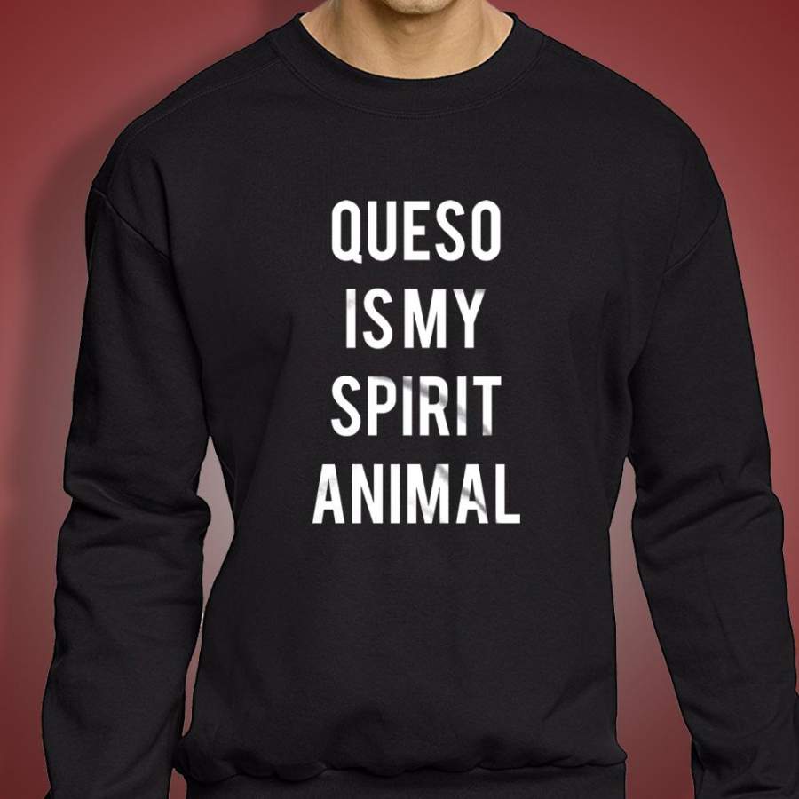 Queso Is My Spirit Animal Men’S Sweatshirt