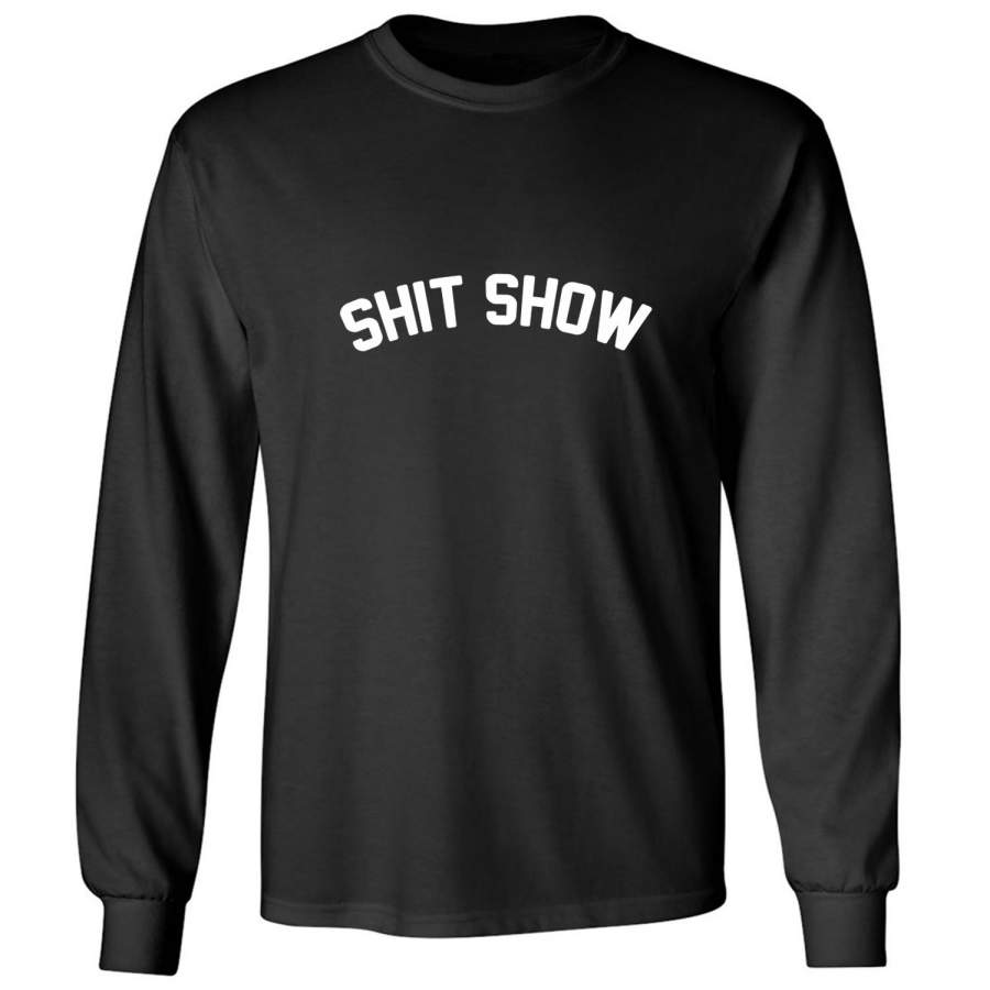 SHIT SHOW Adult Long Sleeve T-shirt