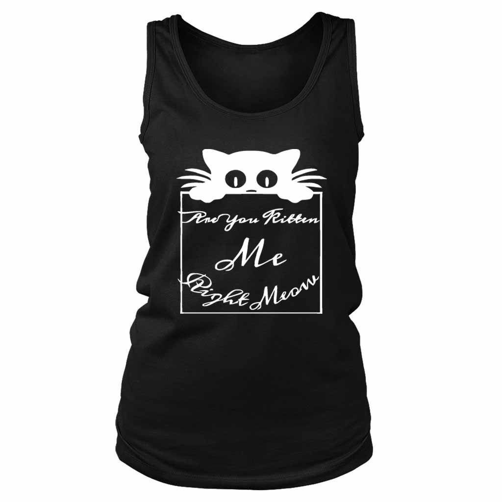 Are You Kitten Me Right Meow Lee Women’s Tank Top