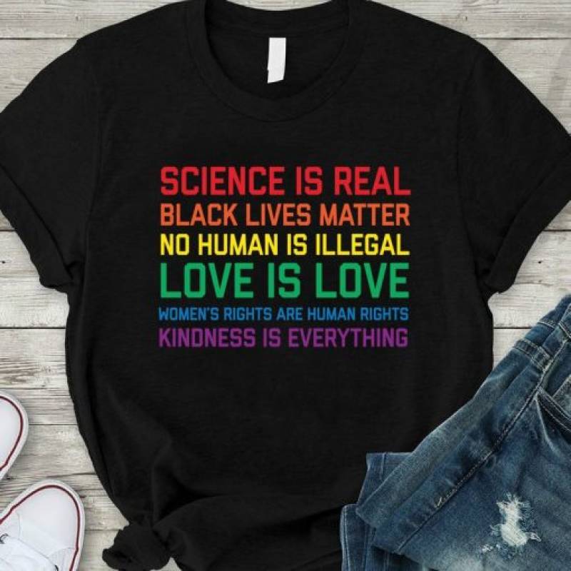 Science is Real, Black Lives Matter, Love Is Love, Equality Unisex T-Shirt