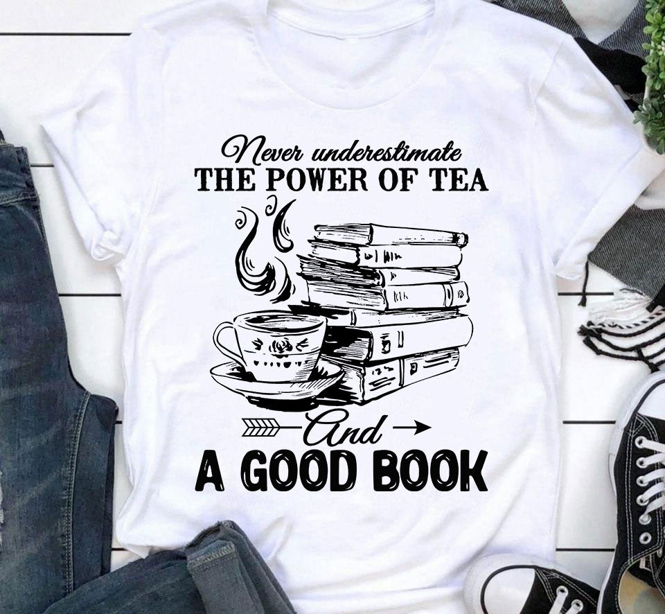 Never Underestimate The Power Of Tea And A Good Book Gift Standard/Premium T-Shirt