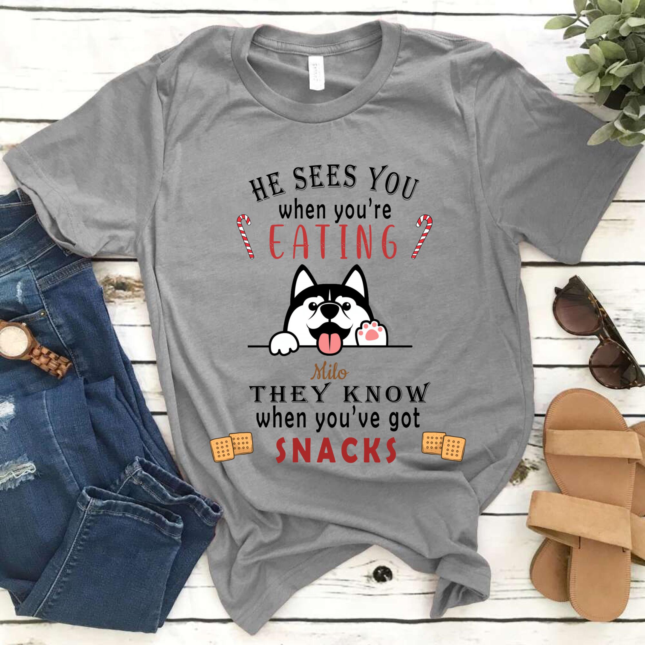 Personalized Funny Siberian Husky Dog They See You When You Are Eating Gift For Dog Lovers – Standard T-shirt