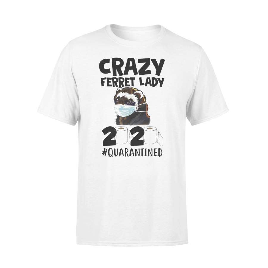 Crazy Ferret Lady 2020 Quarantined T-shirt