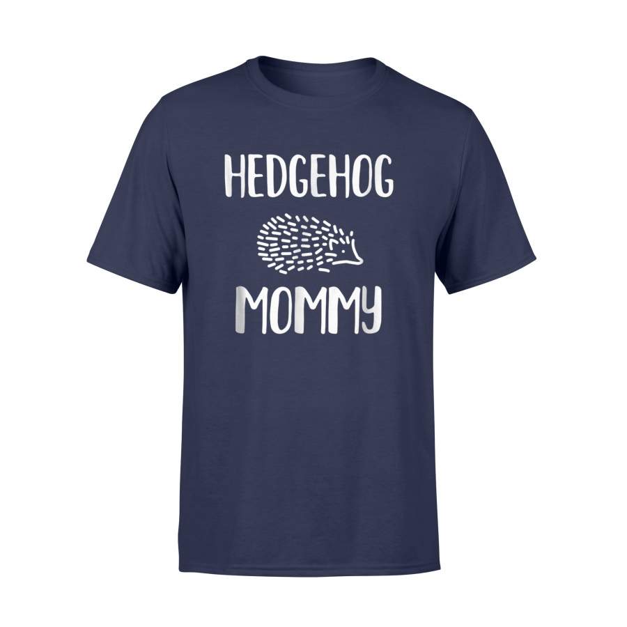 Hedgehog Hedgehog Mommy Hedgie Mom Having A Weird Mom Builds Character Funny T Shirt