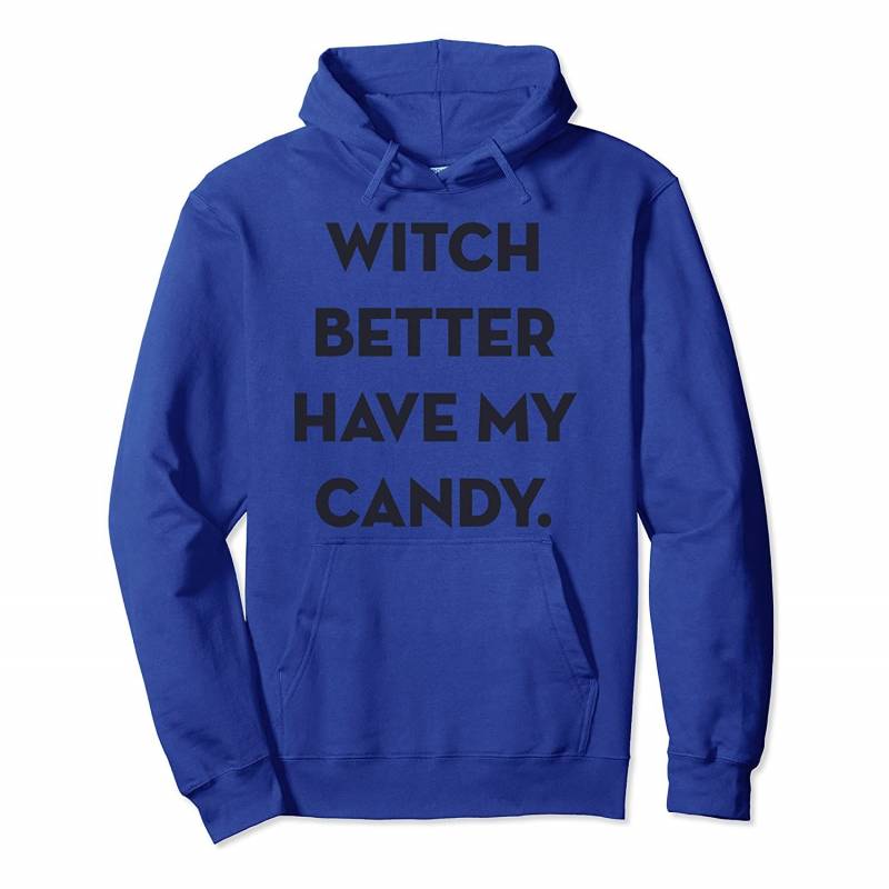 Well Worn Witch Better Have My Candy Pullover Hoodie, T-Shirt, Sweatshirt, Tank Top, Racerback, Dolman