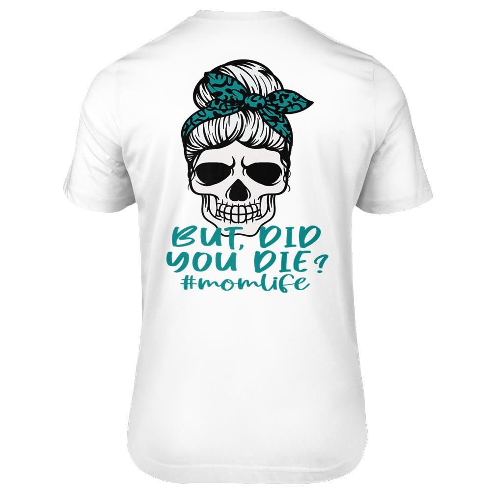 But Did You Die Mom Life Skull With Blue Leopard Bandana Premium T-shirt- print on back- print on back