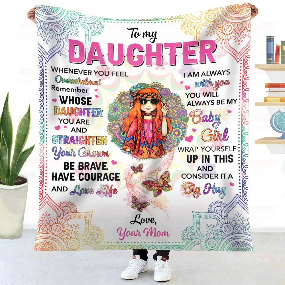 Colorful Hippie Mom To Daughter Whenever You Feel Overwhelmed Remember Whose Daughter You Are And Straighten Your Crown Sherpa Blanket