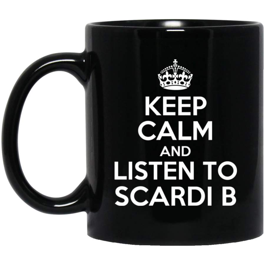 Keep Calm and listen to Scardi B BM11OZ 11 oz. Black Mug