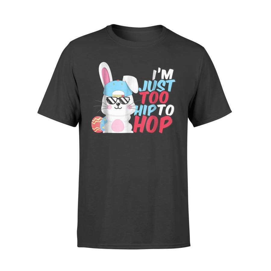 I’m Just Too Hip To Hop Easter Bunny Women Men T Shirt