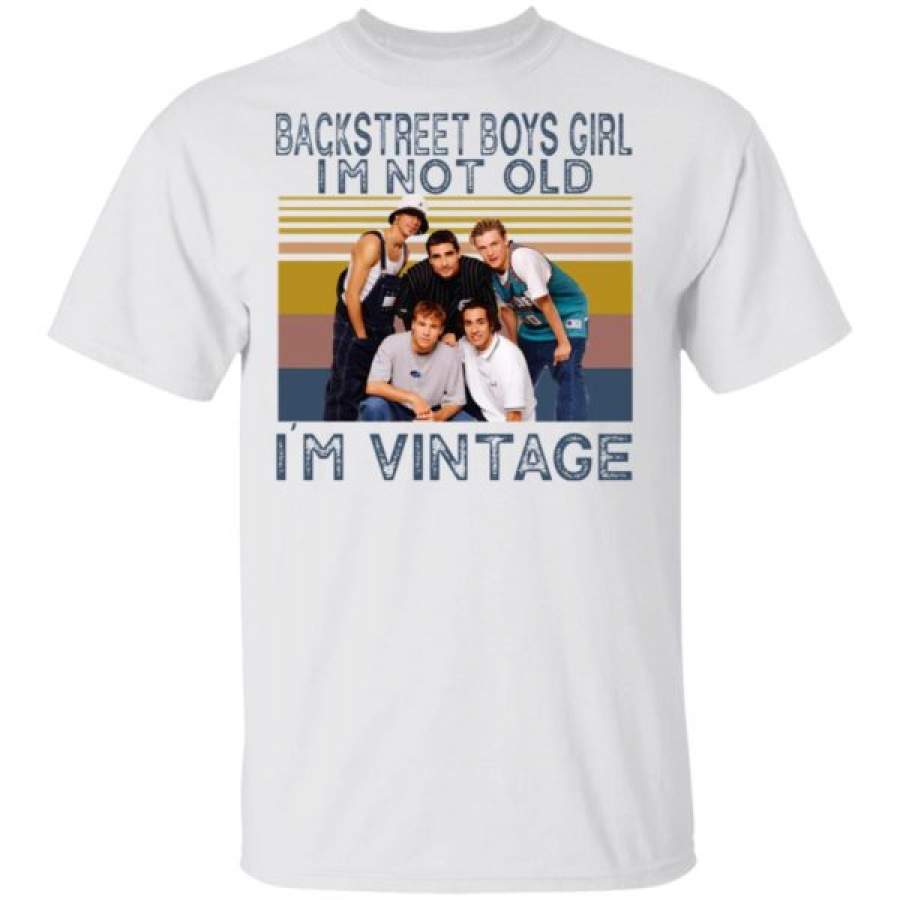 Backstreet Boys girl I’m not old I’m vintage shirt