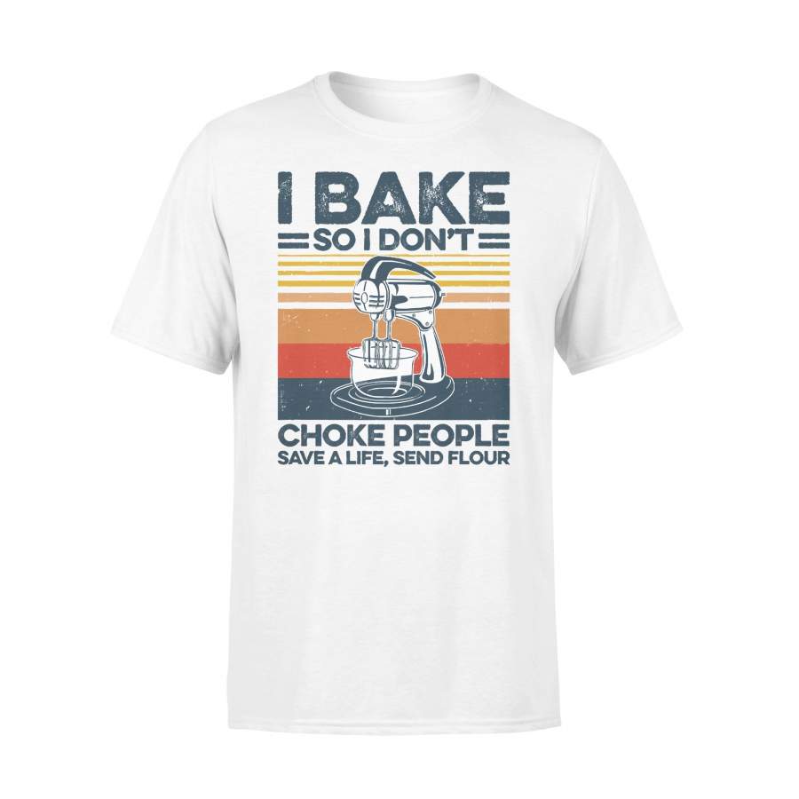 I Bake So I Don’t Choke People Save A Life Baking Vintage T-shirt