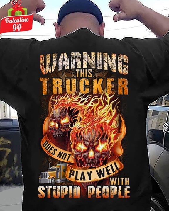 WARNING This trucker does not play well with stupid people 2D T-shirt