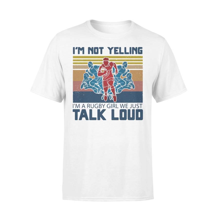 I’m Not Yelling I’m A Rugby Girl We Just Talk Loud Vintage Retro T-shirt