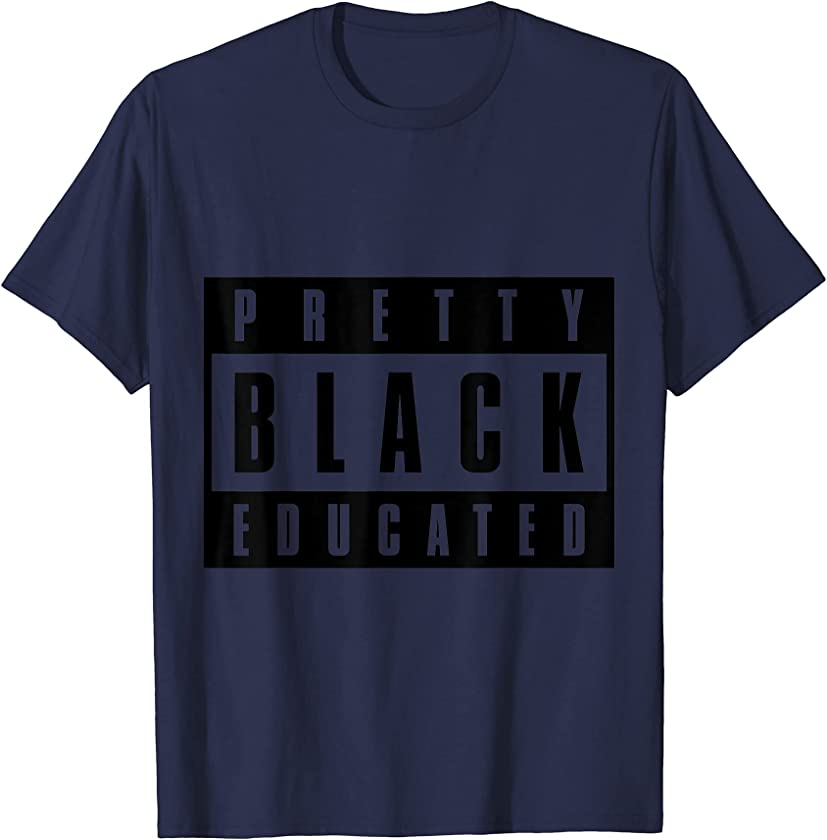 Pretty Black Educated African American afrocentric History T-Shirt