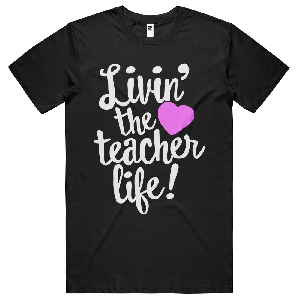 Living The Teacher Life For Teaching, Funny Quote T Shirts