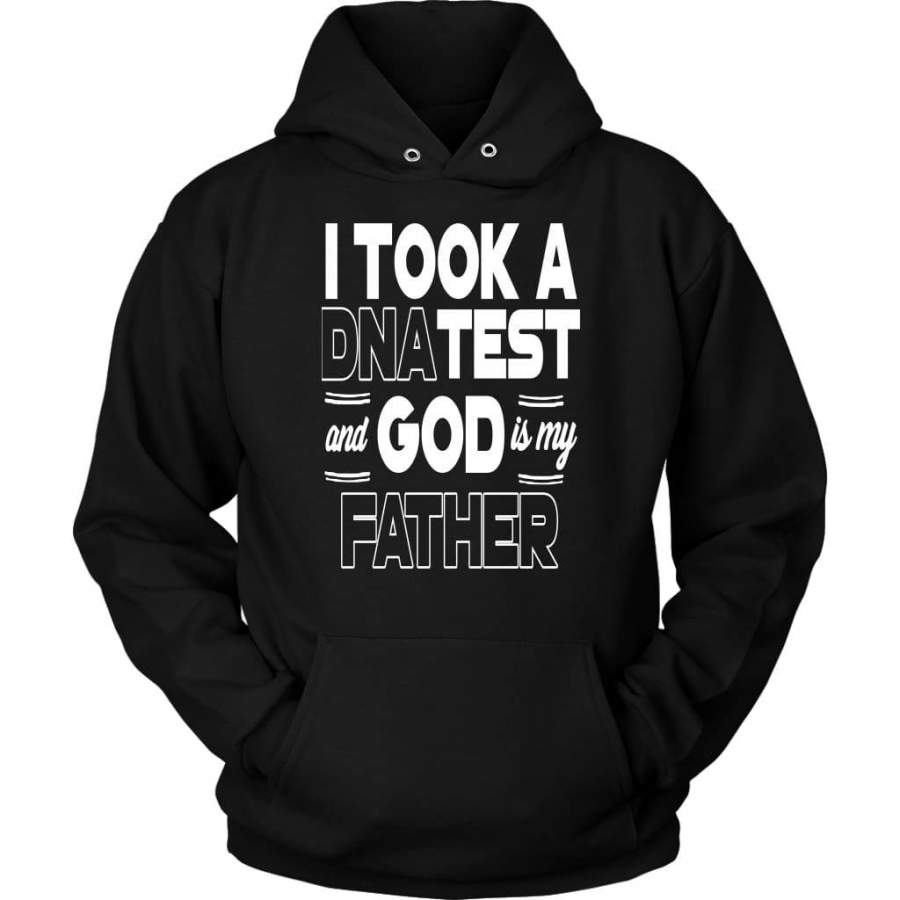 I took a dna test and God is my Father hoodie