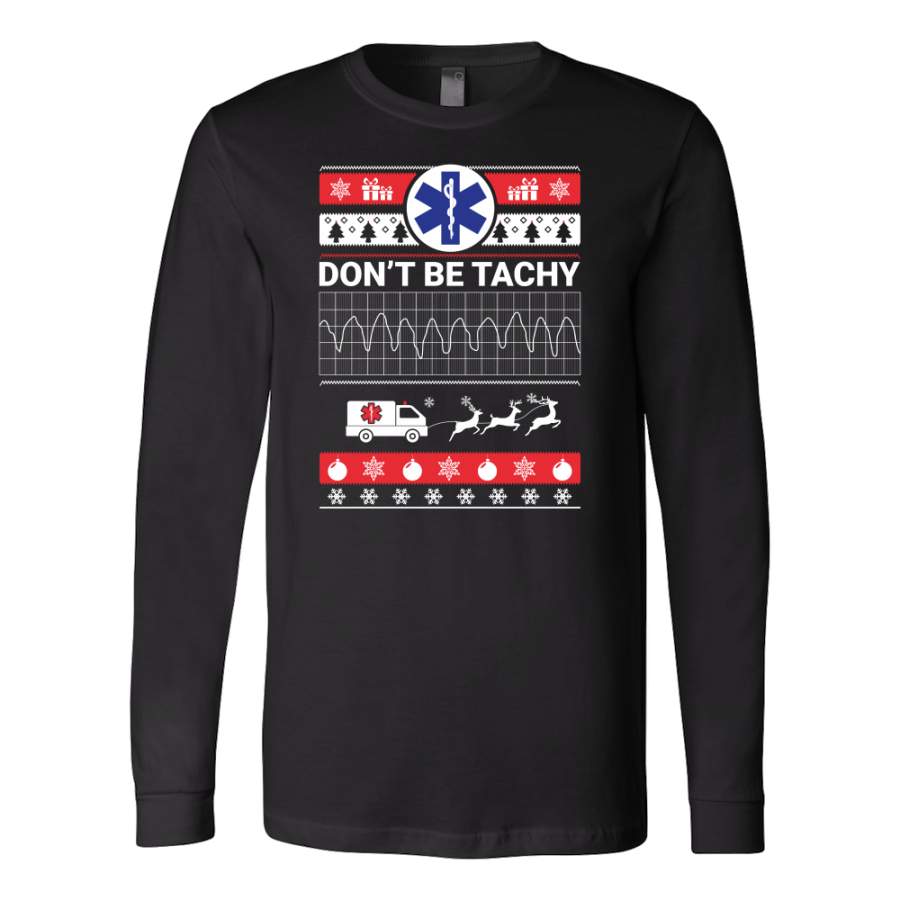 Ugly Christmas Don’t Be Tachy Long Sleeve Nurse T Shirt – TL00632LS